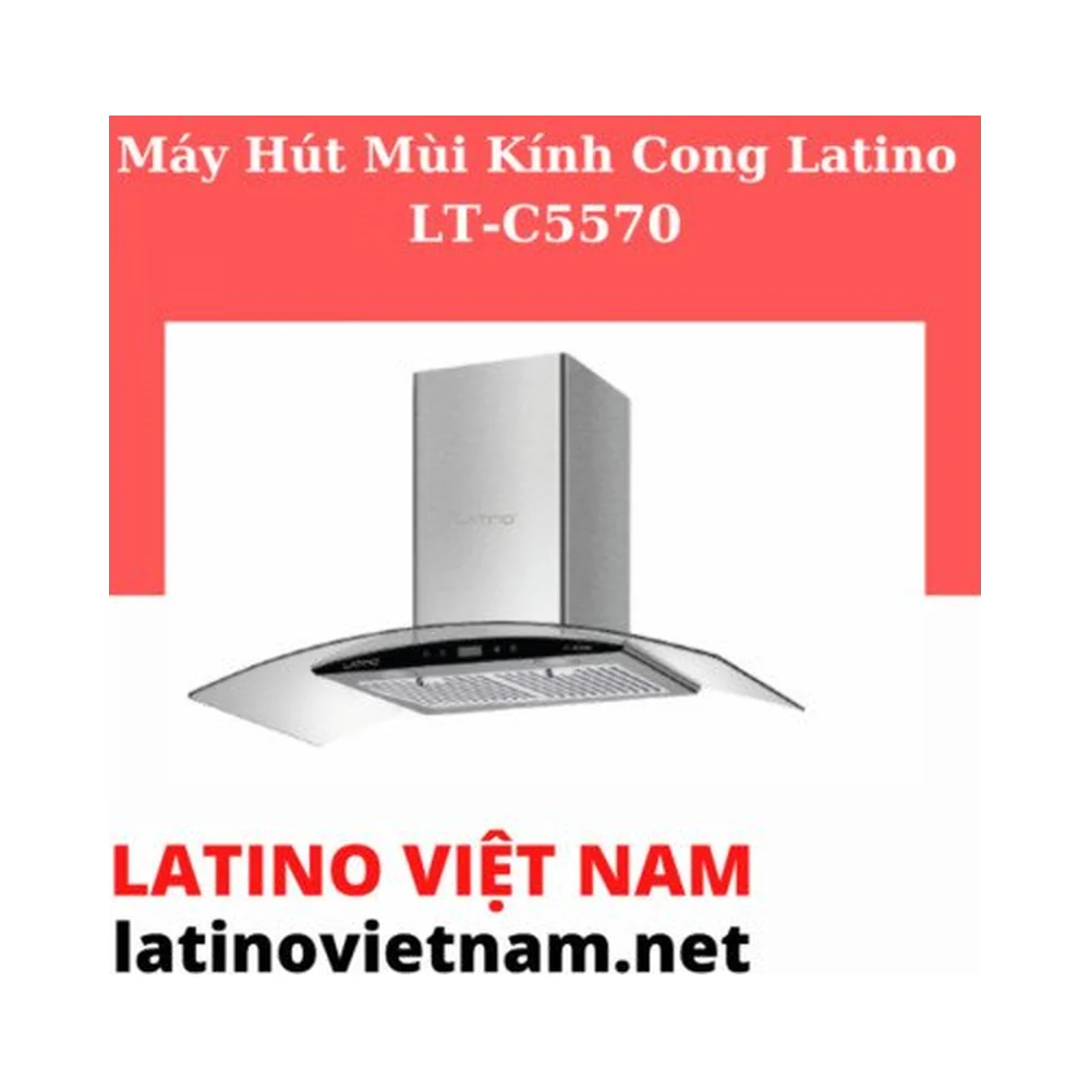 MÁY HÚT MÙI LATINO LT-C5570